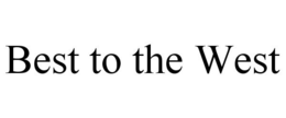BEST TO THE WEST trademark
