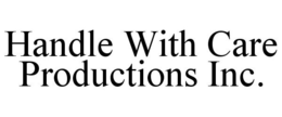 HANDLE WITH CARE PRODUCTIONS trademark