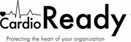 CARDIOREADY PROTECTING THE HEART OF YOUR ORGANIZATION trademark