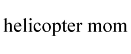 HELICOPTER MOM trademark