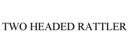 TWO HEADED RATTLER trademark