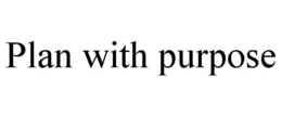 PLAN WITH PURPOSE trademark