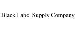 BLACK LABEL SUPPLY COMPANY trademark