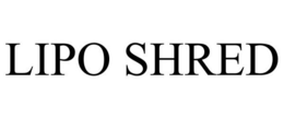LIPO SHRED trademark