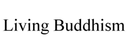 LIVING BUDDHISM trademark