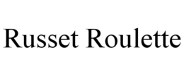 RUSSET ROULETTE trademark