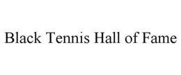 BLACK TENNIS HALL OF FAME trademark
