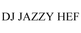 DJ JAZZY HEF trademark