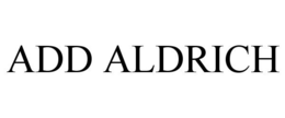ADD ALDRICH trademark