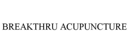 BREAKTHRU ACUPUNCTURE trademark