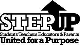 STEPUP STUDENTS TEACHERS EDUCATORS & PARENTS UNITED FOR A PURPOSE trademark