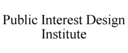 PUBLIC INTEREST DESIGN INSTITUTE trademark