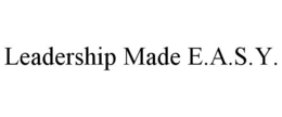 LEADERSHIP MADE E.A.S.Y. trademark