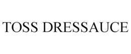 TOSS DRESSAUCE trademark
