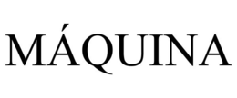 MÁQUINA trademark