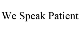 WE SPEAK PATIENT trademark