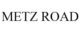 METZ ROAD trademark