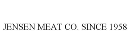 JENSEN MEAT CO. SINCE 1958 trademark