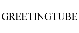 GREETINGTUBE trademark