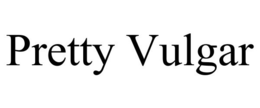 PRETTY VULGAR trademark