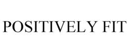 POSITIVELY FIT trademark