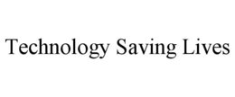 TECHNOLOGY SAVING LIVES trademark
