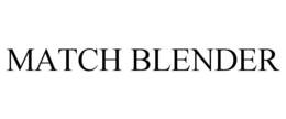 MATCH BLENDER trademark