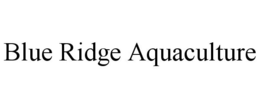 BLUE RIDGE AQUACULTURE trademark