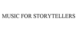 MUSIC FOR STORYTELLERS trademark