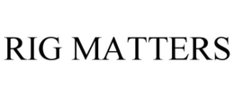 RIG MATTERS trademark