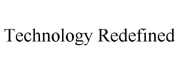 TECHNOLOGY REDEFINED trademark
