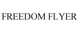 FREEDOM FLYER trademark