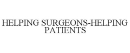 HELPING SURGEONS-HELPING PATIENTS trademark