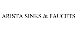 ARISTA SINKS & FAUCETS trademark