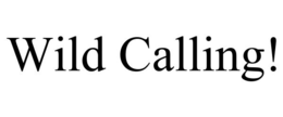 WILD CALLING! trademark