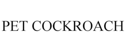 PET COCKROACH trademark