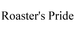 ROASTER'S PRIDE trademark