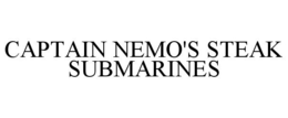 CAPTAIN NEMO'S STEAK SUBMARINES trademark