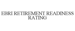 EBRI RETIREMENT READINESS RATING trademark