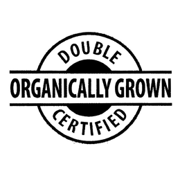 DOUBLE CERTIFIED ORGANICALLY GROWN trademark