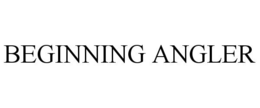 BEGINNING ANGLER trademark