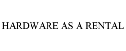 HARDWARE AS A RENTAL trademark