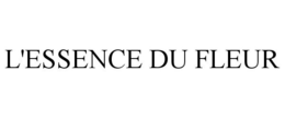 L'ESSENCE DU FLEUR trademark