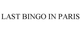 LAST BINGO IN PARIS trademark