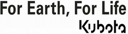 FOR EARTH, FOR LIFE KUBOTA trademark