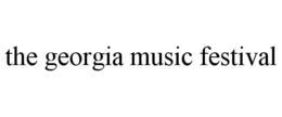 THE GEORGIA MUSIC FESTIVAL trademark