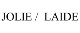 JOLIE / LAIDE trademark