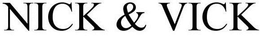 NICK & VICK trademark