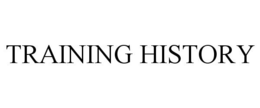TRAINING HISTORY trademark