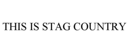 THIS IS STAG COUNTRY trademark